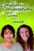 Conscious Conversations with Joan and Janet