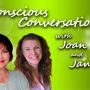 Conscious Conversations with Joan and Janet