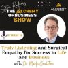 Truly listening and Surgical Empathy for Success in Life and Business with Dr. Mark Goulston