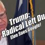 Trump: Radical Left Duo. Elon Sues Google. Lou Engle LIVE.