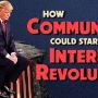How Communists Could Start The Internal Revolution