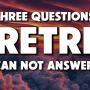 Three Questions Pretirb Cannot Answer
