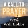 With Guest, Pastor Will Hobbs - A Call to Prayer
