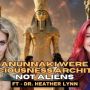 Dr Heather Lynn Anunnaki Were Consciousness Architects, Not Aliens