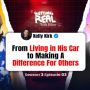 S3EP3, Kelly Kirk, From Living in His Car to Making A Difference For Others