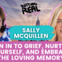 S4EP12, Lean in to Grief, Nurture Yourself, and Embrace the Loving Memory with Sally McQuillen