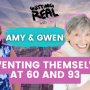 S4EP3, Reinventing Themselves at 60 and 93, An Amazing Mother and Daughter Conversation with Amy Goober and Gwen Borden
