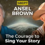 S8EP7, Sing Your Story with Ansel Brown