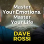 S9EP1, Master Your Emotions Master Your Life with Dave Rossi
