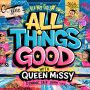 All Things Good with Queen Missy