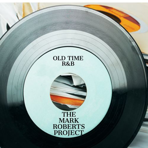 OLD TOME R&B -  THE MARK ROBERTS PROJECT