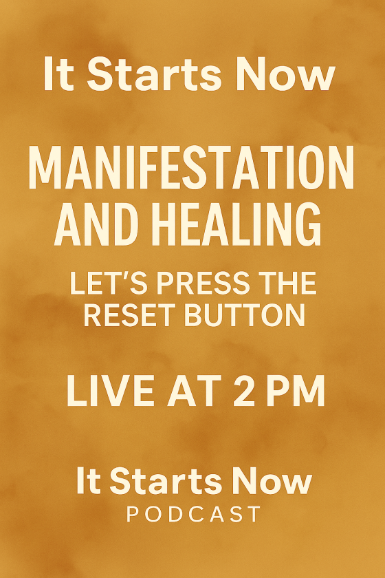 It Starts Now podcast - Manifestation & Healing  Let's Press the Reset Button!