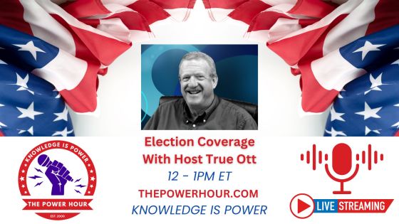 Election Coverage on The Power Hour With True Ott